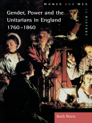 cover image of Gender, Power and the Unitarians in England, 1760-1860